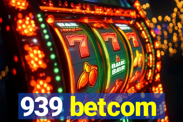 939 betcom